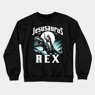 Jesusaurus Rex, Jesus riding a dinosaur Crewneck Sweatshirt